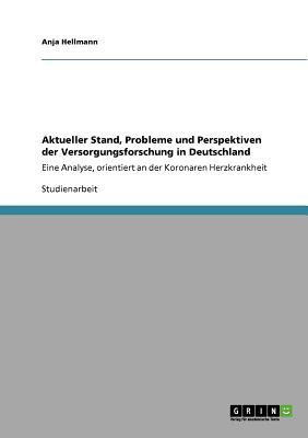 Aktueller Stand, Probleme und Perspektiven der Versorgungsforschung in Deutschland(German, Paperback, Hellmann Anja)