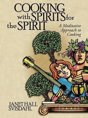 Cooking with Spirits for the Spirit(English, Paperback, Svisdahl Janet Hall)
