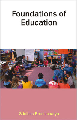 Foundations of Education 01 Edition(English, Hardcover, Bhattacharya Srinibas)