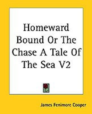 Homeward Bound Or The Chase A Tale Of The Sea V2(English, Paperback, Cooper James Fenimore)