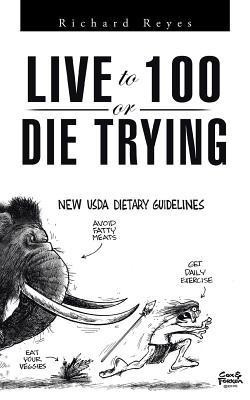 Live to 100, or Die Trying(English, Paperback, Reyes Richard)