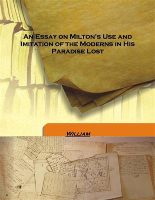 An Essay On Milton'S Use And Imitation Of The Moderns In His Paradise Lost(English, Hardcover, William)