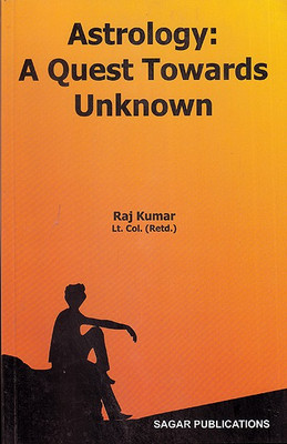 Astrology: A Quest Towards Unknown(English, Paperback, Lt. Col. (Rtd.) Raj Kumar)