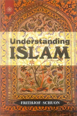 Understanding Islam(English, Paperback, Schuon Frithjof)