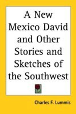 A New Mexico David and Other Stories and Sketches of the Southwest(English, Paperback, Lummis Charles F.)