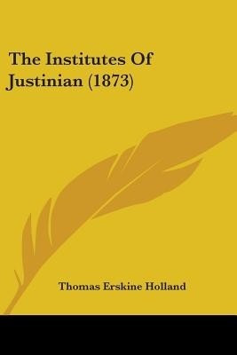 The Institutes Of Justinian (1873)(English, Paperback, unknown)