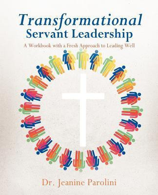 Transformational Servant Leadership(English, Paperback, Parolini Jeanine Dr)