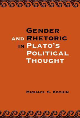 Gender and Rhetoric in Plato's Political Thought(English, Hardcover, Kochin Michael S.)