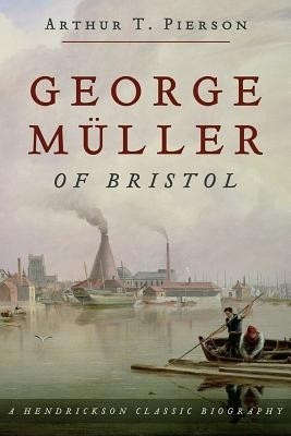 George Muller of Bristol(English, Hardcover, Pierson Arthur T.)