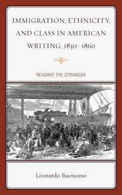 Immigration, Ethnicity, and Class in American Writing, 1830-1860(English, Hardcover, Buonomo Leonardo)