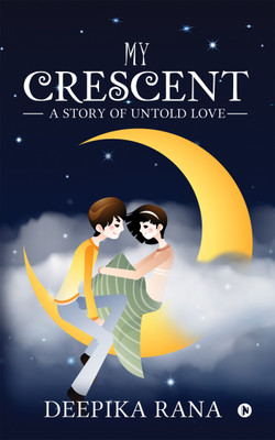 My Crescent  - A Story of Untold Love(English, Paperback, Deepika Rana)