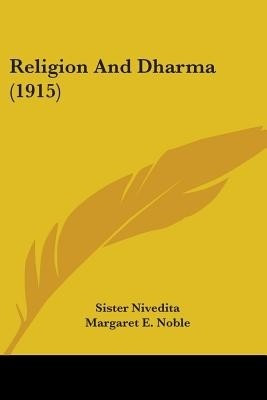 Religion And Dharma (1915)(English, Paperback, Nivedita Sister)