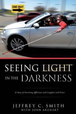 Seeing Light in the Darkness(English, Paperback, Smith Jeffrey C)