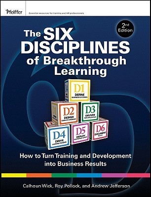 The Six Disciplines of Breakthrough Learning(English, Hardcover, Wick Calhoun W.)