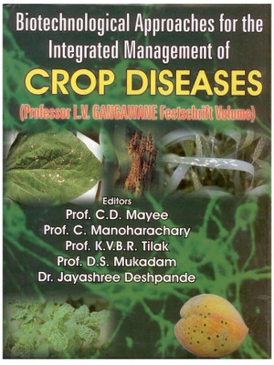 Biotechnological Approaches for the Integrated Management of Crop Diseases(English, Hardcover, Prof. D. S. Mukadam, C. D. Mayee, Dr. Jayashree Deshpande, Prof. K. V. B. R. Tilak, Prof. C. Manoharachary)