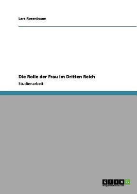 Die Rolle der Frau im Dritten Reich(German, Paperback, Rosenbaum Lars)