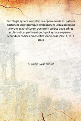 Patrologia syriaca complectens opera omnia ss. patrum doctorum scriptorumque catholicorum Qibus accedunt aliorum acatholicorum a(Latin, Paperback, R. Graffin , Jean Parisot)
