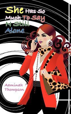 She Has So Much To Say N Still Alone(English, Paperback, Thompson Aaminah)
