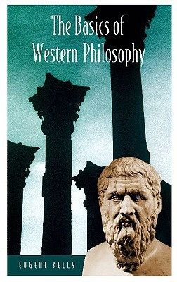 The Basics of Western Philosophy( Series - Basics of the Social Sciences )(English, Hardcover, Eugene Kelly)