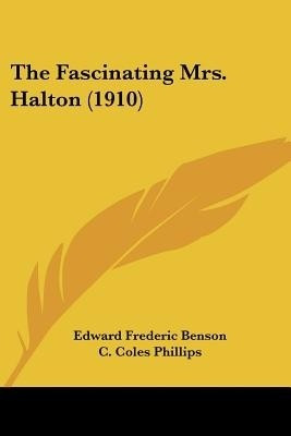 The Fascinating Mrs. Halton (1910)(English, Paperback, Benson Edward Frederic)