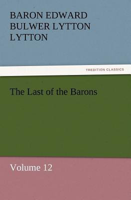 The Last of the Barons(English, Paperback, Lytton Baron Edward Bulwer Lytton)