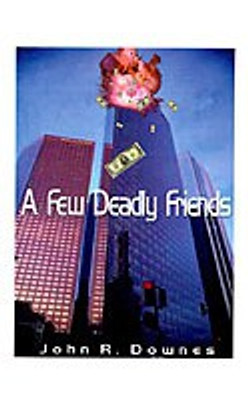 A Few Deadly Friends(English, Paperback, Downes John R.)