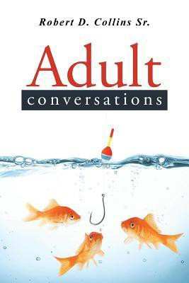 Adult Conversations(English, Paperback, Collins Robert D Sr)
