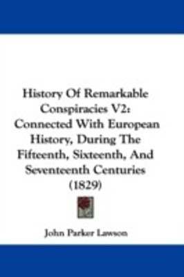 History Of Remarkable Conspiracies V2(English, Paperback, Lawson John Parker)