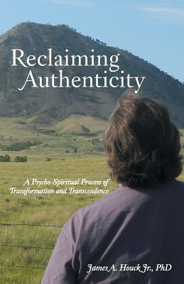 Reclaiming Authenticity(English, Paperback, Houck James A Jr PhD)