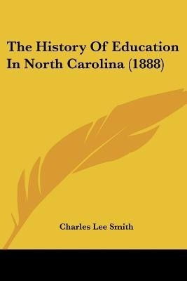 The History Of Education In North Carolina (1888)(English, Paperback, Smith Charles Lee)