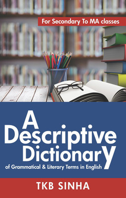 A Descriptive Dictionary of Grammatical & Literary Terms in English(English, Paperback, TKB Sinha)