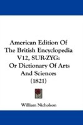 American Edition Of The British Encyclopedia V12, SUR-ZYG(English, Paperback, Nicholson William)