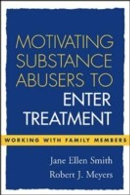 Motivating Substance Abusers to Enter Treatment 1st  Edition(English, Hardcover, Meyers Robert J.)
