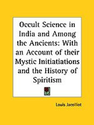 Occult Science in India and Among the Ancients(English, Paperback, Jacolliot Louis)