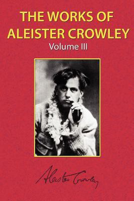The Works of Aleister Crowley Vol. 3(English, Paperback, Crowley Aleister)