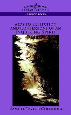 AIDS to Reflection and Confessions of an Inquiring Spirit(English, Paperback, Coleridge Samuel Taylor)