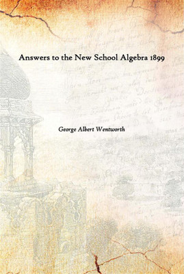Answers To The New School Algebra 1899(English, Hardcover, George Albert Wentworth)