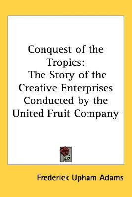 Conquest of the Tropics(English, Paperback, Adams Frederick Upham)