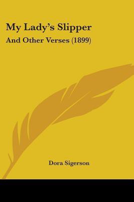 My Lady\'s Slipper: And Other Verses (1899)(English, Paperback, Dora Sigerson)