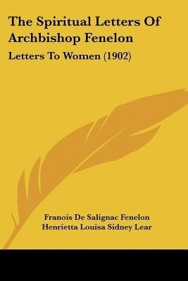 The Spiritual Letters Of Archbishop Fenelon(English, Paperback, Fenelon Franois De Salignac)