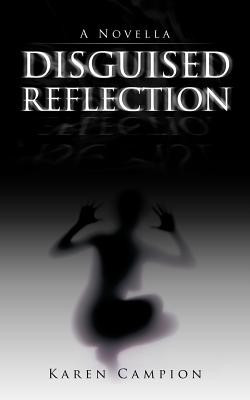 Disguised Reflection(English, Paperback, Campion Karen)
