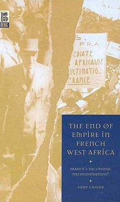 The End of Empire in French West Africa(English, Hardcover, Chafer Tony)