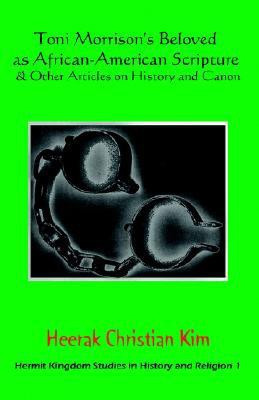 Toni Morrison's Beloved as African-American Scripture & Other Articles on History and Canon(English, Paperback, Kim Heerak, Christian)