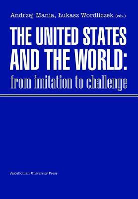 The United States and the World - From Imitation to Challenge(English, Paperback, Mania Andrzej)