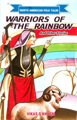 Warriors Of The Rainbow & Other Stories(English, Hardcover, Vikas S Khatri)