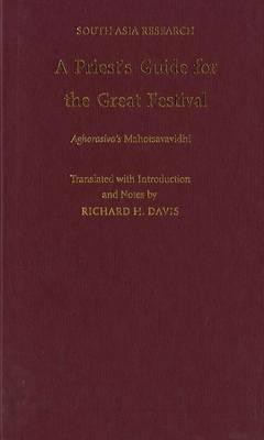 A Priest's Guide for the Great Festival Aghorasiva's Mahotsavavidhi 1 Edition(English, Hardcover, Davis Richard H)