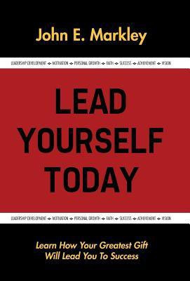 Lead Yourself Today(English, Hardcover, Markley John E)