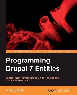 Programming Drupal 7 Entities(English, Paperback, Spets Sammy)
