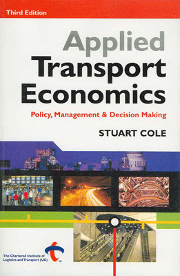 Applied Transport Economics: Policy, Management & Decision Making 3rd Edition(English, Paperback, Stuart Cole)