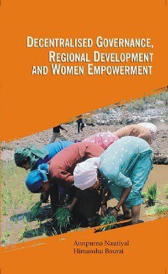 Decentralised governance regional development and women empowerment(Others, Hardcover, Annpurna Nautiyal)